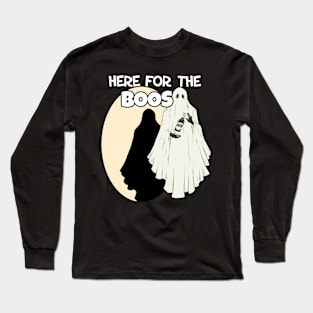 Here For The Boos Long Sleeve T-Shirt